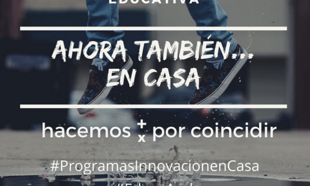 Programas para la innovación educativa: Ahora también… en casa